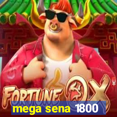 mega sena 1800